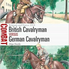 [READ] PDF 📒 British Cavalryman vs German Cavalryman: Belgium and France 1914 (Comba