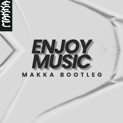 Reboot - Enjoy Music (Makka Bootleg)