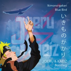 Ikimono - Gakari - Blue Bird (JOERU & KAEIZ 2K21 Bootleg)[FREE DL]