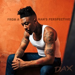 Dax - From A Man's Perspective (Full Album)