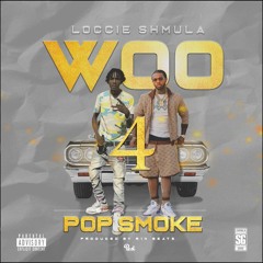 Loccie Shmula - Woo 4 Pop Smoke