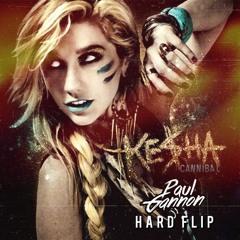 Kesha - Cannibal (Paul Gannon Hard Flip)