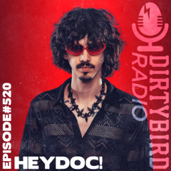 Dirtybird Radio 520 - HeyDoc!