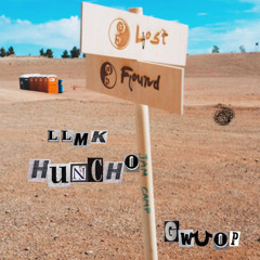 LLMKHuncho X Gwuopzoe x lost an found
