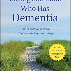[GET] KINDLE ✔️ Loving Someone Who Has Dementia: How to Find Hope while Coping with S