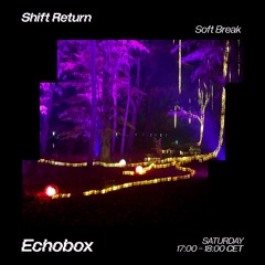 Shift Return #4 [Echobox Radio]