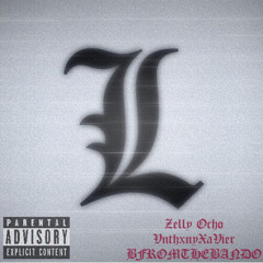 L - Zelly Ocho, VnthxnyXavier, BFROMTHEBANDO