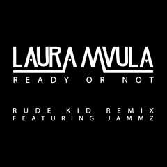 Ready or Not (Rude Kid Remix) [feat. Jammz]