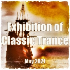 Exhibition Of Classic Trance - May 2021