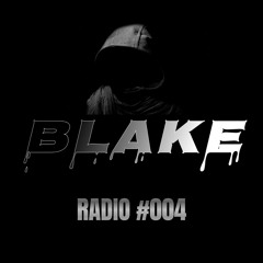 BLAKE Radio #004
