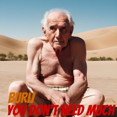 Burij - You Don't Need Much