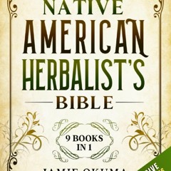 [Book] R.E.A.D Online Native American Herbalistâ€™s Bible: [9 books in 1] Discover Powerful