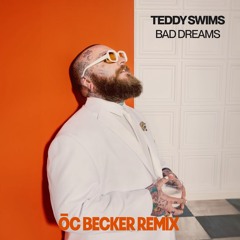 Teddy Swims - Bad Dreams (ōc becker Remix)