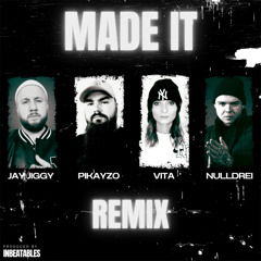 Made It (TikTok Challenge Remix) [feat. Nulldrei, Pikayzo & Vita]