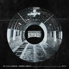Mazza & Oriska - TBS (To Be Smashed)
