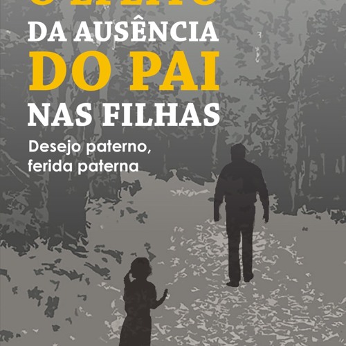 [epub Download] O efeito da ausência do pai nas filhas BY : Susan E. Schwartz