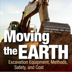 Read ❤️ PDF Moving the Earth: Excavation Equipment, Methods, Safety, and Cost, Seventh Edition b