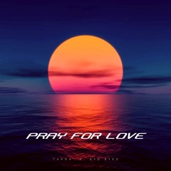 Pray For Love - Tarna & Byg Byrd