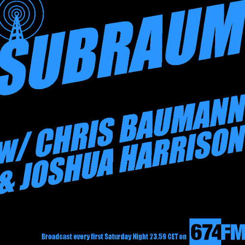 SUBRAUM RADIO SHOW September 2025 w/CHRIS BAUMANN & JOSHUA HARRISON