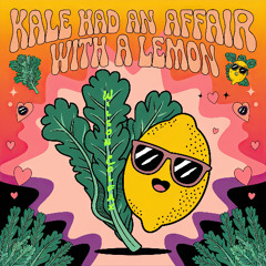 Kale Had and Affair with a Lemon (Songs of Summer #3)