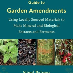 Read The Regenerative Grower's Guide to Garden Amendments: Using Locally