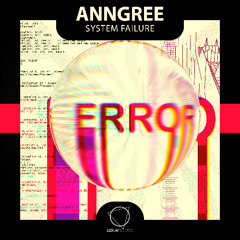 AnnGree - System Failure [Premiere]