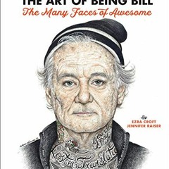GET EBOOK EPUB KINDLE PDF The Art of Being Bill: Bill Murray and the Many Faces of Aw