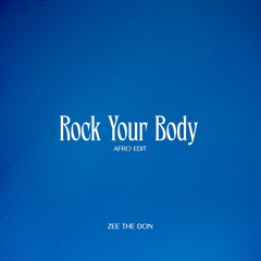 Rock Your Body (ZEE The Don Afro Edit) - FREE DL