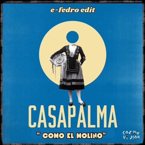 Casapalma - Como El Molino (e·fedro Edit)