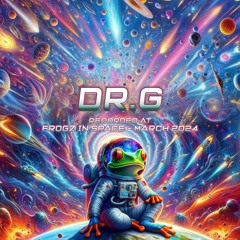 Dr.G - Recorded at TRiBE of FRoG Frogz in Space - March 2024