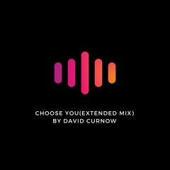 Choose You(Extended Mix)By David Curnow