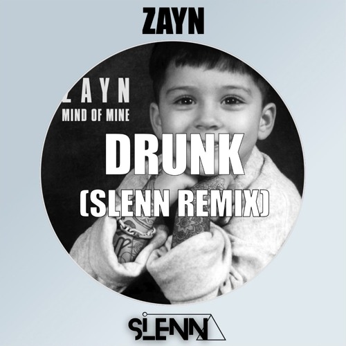 dRuNk - ZAYN (SLENN REMIX) cover