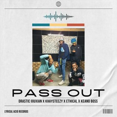 PASS OUT Ft KeanoBo$$ + Ethical + KhaySteezy