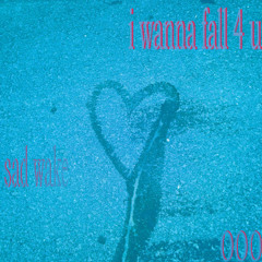 i wanna fall 4 u