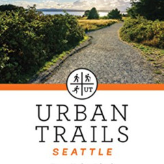 [Access] KINDLE 💝 Urban Trails Seattle: Shoreline, Renton, Kent, Vashon Island by  C