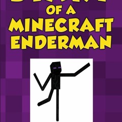 [PDF] READ Free Diary of a Minecraft Enderman Book 1: Endermen Rule! a