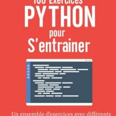 [Télécharger en format epub] 100 Exercices Python pour s'entrainer: Un ensemble d'exercices avec d