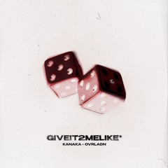 GIVEIT2MELIKE*