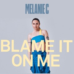 Melanie C  - Blame It On Me (Andre Grossi Bootleg) [FREE DOWNLOAD]