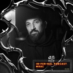 IN•FER•NAL PODCAST #156 - MRAC [LIVE CUT, MONASTERIO 12 YEARS - 11.04.2025]
