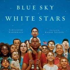 [Access] EPUB 🖍️ Blue Sky White Stars by  Sarvinder Naberhaus &  Kadir Nelson PDF EB