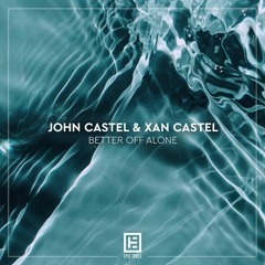 John Castel & Xan Castel - Better Off Alone