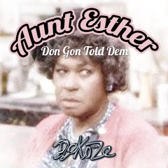 AUNT ESTHER GON TOLD DEM - SEPT 1 2020 (back-home, soulful house, Motown & hip hop)