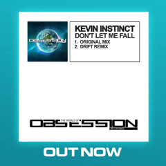KEVIN INSTINCT - DONT LET ME FALL ( DRIFT REMIX) OUT NOW