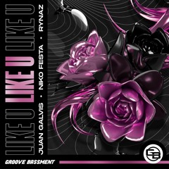Juan Galvis, Niko Festa & RYNAZ - Like U