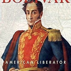 free EBOOK √ Bolivar: American Liberator by  Marie Arana KINDLE PDF EBOOK EPUB