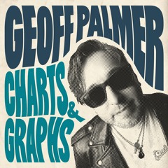 Geoff Palmer - Charts & Graphs - 09 What Would Paul Westerberg Do-