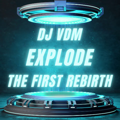Dj VDM - Explode The First Rebirth