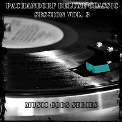 Music Gods Series - PachandorF Deluxe Classic Session Vol. 3