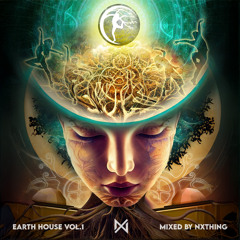 Earth House Vol.1 | Mixed by NXTHING